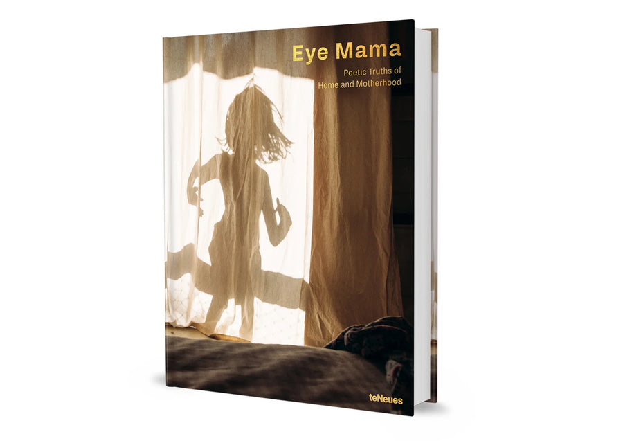 Eye Mama : Poetic Truths of Home & Motherhood
